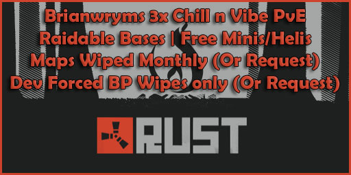Brianwryms 3x Loot Chill n Vibe PvE Free Helis Nos KOS