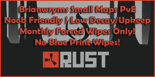 Brianwryms Small Maps PvE Noob Friendly Low Decay/Upkeep