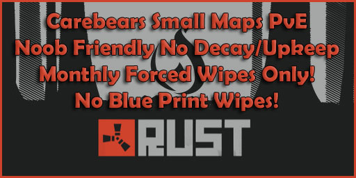 Carebears Small Maps PvE Noob Friendly Low Decay/Upkeep